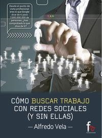 COMO BUSCAR TRABAJO CON REDES SOCIALES Y SIN ELLAS | 9788490882764 | VELA ZANCADA, ALFREDO