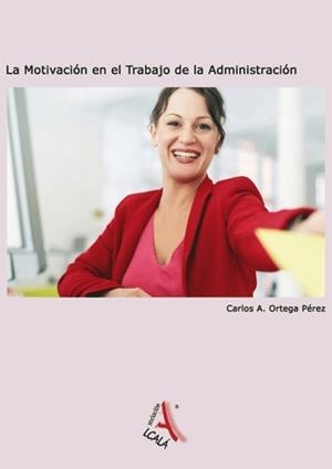 MOTIVACION EN EL TRABAJO DE LA ADMINISTRACION | 9788485539703 | ORTEGA PEREZ, CARLOS A.
