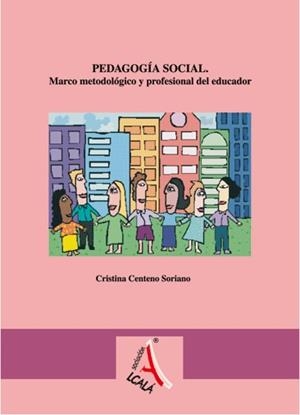 PEDAGOGIA SOCIAL,  MARCO METODOLOGICO Y PROFESIONAL | 9788496224780 | CENTENO SORIANO, CRISTINA