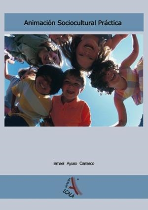 ANIMACION SOCIOCULTURAL PRACTICA | 9788485539659 | AYUSO CARRASCO, ISMAEL