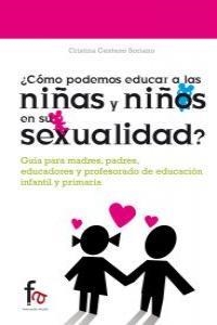 COMO PODEMOS EDUCAR A LOS NIÑAS Y NIÑOS EN SU SEXUALIDAD | 9788415708339 | CENTENO SORIANO, CRISTINA