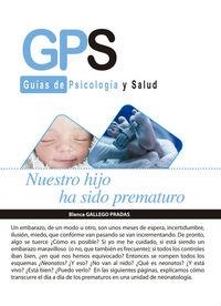NUESTRO HIJO HA SIDO PREMATURO | 9788490884874 | GALLEGO PRADAS, BLANCA