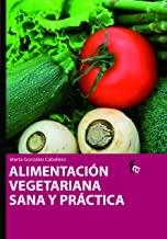 ALIMENTACION VEGETARIANA SANA Y PRACTICA | 9788498910377 | GONZALEZ CABALLERO, MARTA