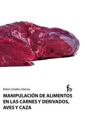 MANIPULACIÓN DE ALIMENTOS EN LAS CARNES Y DERIVADOS DE AVES Y CAZA | 9788498910087 | CEBALLOS ATIENZA, RAFAEL