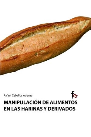 MANIPULACION DE ALIMENTOS EN LAS HARINAS Y DERIVADOS | 9788498910100 | CEBALLOS ATIENZA, RAFAEL