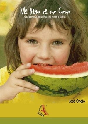 MI NIÑO SI ME COME. GUIA DE MENUS PARA NIÑOS DE 6 AÑOS | 9788485539598 | ONETO, JOSE