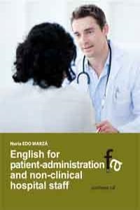 ENGLISH FOR PATIENT-ADMINISTRATION AND NON-CLINICAL HOSPITAL | 9788499765341 | EDO MARZA, NURIA