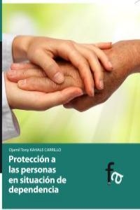 PROTECCION A LAS PERSONAS EN SITUACION DE DEPENDENCIA | 9788415485339 | CARRILLO, KAHALE / DJAMIL, TONY
