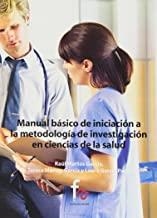 MANUAL BASICO INICIACION A METODOLOGIA DE INVESTIGACIÓN EN CIENCIAS DE LA SALUD | 9788490512913