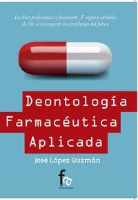 DEONTOLOGIA FARMACEUTICA APLICADA | 9788490880890 | LOPEZ GUZMAN, JOSE