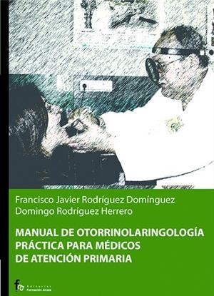 MANUAL DE OTORRINOLARINGOLOGIA PRACTICA PARA MEDICOS | 9788496804166 | RODRIGUEZ, FRANCISCO / RODRIGUEZ, DOMINGO