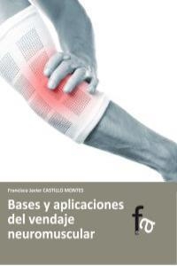 BASES Y APLICACIONES DEL VENDAJE NEUROMUSCULAR | 9788415485230 | CASTILLO MONTES, FRANCISCO JAVIER