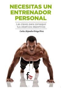 NECESITAS UN ENTRENADOR PERSONAL | 9788490519936 | ORTEGA PEREZ, CARLOS ALEJANDRO