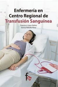 ENFERMERIA EN CENTRO REGIONAL DE TRANSFUSION SANGUINEA | 9788490513705