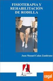 FISIOTERAPIA Y REHABILITACION DE RODILLA | 9788495658593 | CAÑAS ZAMBRANO,  JUAN MANUEL