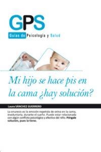 MI HIJO SE HACE PIS EN LA CAMA ¿HAY SOLUCION? | 9788499762692 | SANCHEZ GUERRERO, LAURA