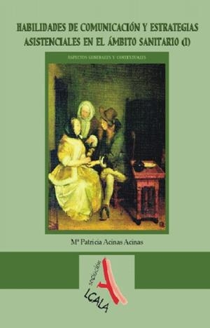 HABILIDADES COMUNICACION Y ESTRATEGIAS ASISTENCIALES EN EL ÁMBITO SANITARIO 1 (2ªED) | 9788496804272 | ACINAS ACINAS, PATRICIA