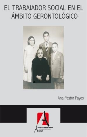 TRABAJADOR SOCIAL EN EL AMBITO GERONTOLOGICO | 9788485539031 | PASTOR FAYOS, ANA
