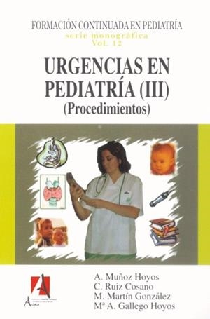 URGENCIAS EN PEDIATRIA III, PROCEDIMIENTOS | 9788495658852 | MUÑOZ HOYOS, ANTONIO / RUIZ COSANO, C.