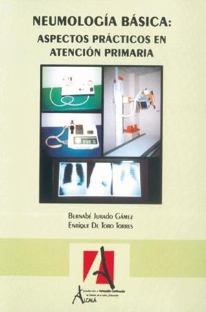 NEUMOLOGIA BASICA : ASPECTOS PRACTICOS EN ATENCION | 9788495658043 | JURADO GAMEZ, BERNABE / DE TORO, ENRIQUE
