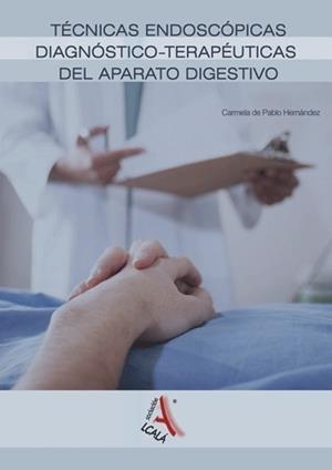 TECNICAS ENDOSCOPICAS DIAGNOSTICO-TERAPEUTICAS DEL APARATO DIGESTIVO | 9788485539796 | DE PABLO HERNANDEZ, CARMELA