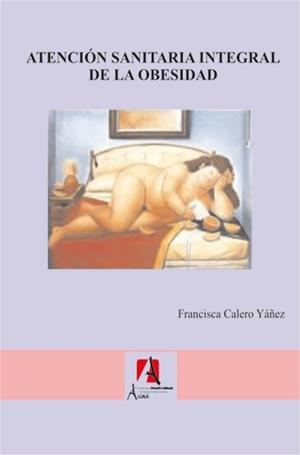 ATENCION SANITARIA INTEGRAL DE LA OBESIDAD | 9788496224995 | CALERO YAÑEZ, FRANCISCA