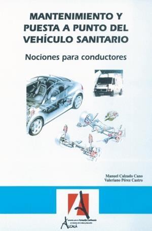 MANTENIMIENTO Y PUESTA A PUNTO DEL VEHICULO SANITARIO | 9788496224971 | CALZADA CANO, MANUEL / PEREZ, VALERIANO