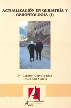 ACTUALIZACION EN GERIATRIA Y GERONTOLOGIA I | 9788485539734 | CERVERA DIAZ, MARIA CARMEN / SAIZ, JESUS