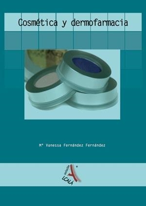 COSMETICA Y DERMOFARMACIA | 9788496224988 | FERNANDEZ FERNANDEZ, MARIA VANESSA