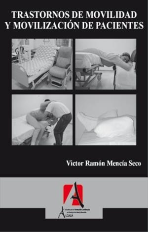 TRASTORNOS DE MOVILIDAD Y MOVILIZACION DE PACIENTES | 9788496804036 | MENCIA SECO, VICTOR RAMON