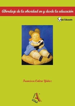 ABORDAJE DE LA OBESIDAD EN Y DESDE EDUCACION | 9788485539888 | CALERO YAÑEZ, FRANCISCA