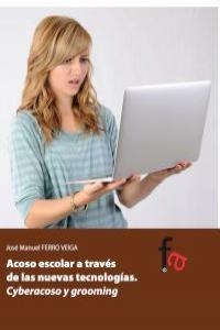 ACOSO ESCOLAR A TRAVES DE LAS NUEVAS TECNOLOGIAS | 9788415822776 | FERRO VEIGA, JOSE MANUEL