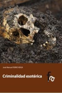 CRIMINALIDAD ESOTERICA | 9788415558484 | FERRO VEIGA, JOSE MANUEL