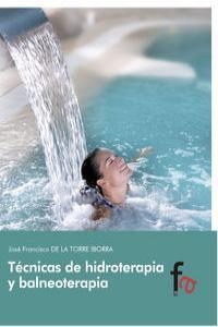 TECNICAS DE HIDROTERAPIA Y BALNEOTERAPIA | 9788490512975 | DE LA TORRE, JOSE FRANCISCO