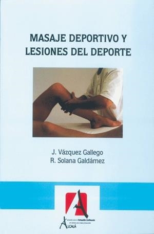 MASAJE DEPORTIVO Y LESIONES DEL DEPORTE | 9788485539291 | VAZQUEZ GALLEGO, JESUS / SOLANA, ROSARIO
