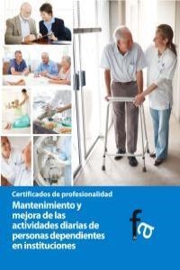 MANTENIMIENTO Y MEJORA DE LAS ACTIVIDADES DIARIAS DE PERSONAS DEPENDIENTES EN INSTITUCIONES | 9788499769998 | CEBALLOS ATIENZA, RAFAEL