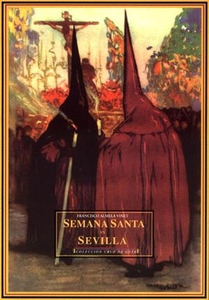HISTORIA DE LA SEMANA SANTA EN SEVILLA | 9788496133044 | ALMELA VINET, FRANCISCO