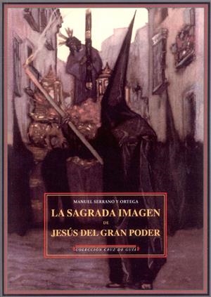 SAGRADA IMAGEN DE JESUS DEL GRAN PODER, LA | 9788496133136 | SERRANO Y ORTEGA, MANUEL
