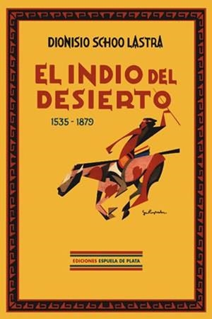 INDIO DEL DESIERTO,  1535-187 | 9788496133167 | SCHOO LASTRA, DIONISIO