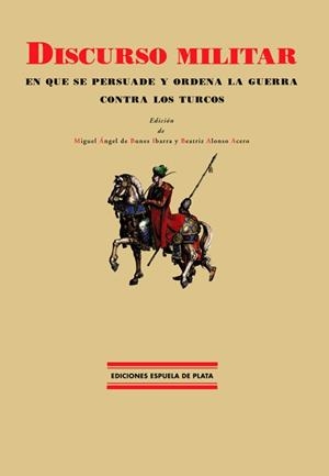 DISCURSO MILITAR EN QUE SE PERSUADE Y ORDENA LA GUERRA CONTRA LOS TURCOS | 9788496133327 | ANONIMO