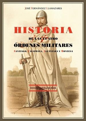 HISTORIA DE LAS CUATRO ORDENES MILITARES | 9788415177951 | FERNANDEZ LLAMAZARES, JOSE