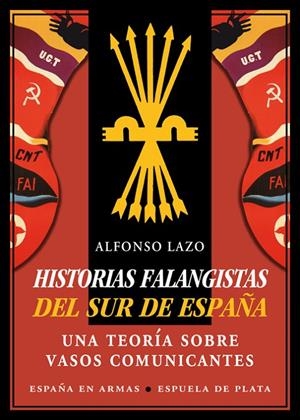 HISTORIAS FALANGISTAS DEL SUR DE ESPAÑA | 9788416034352 | LAZO, ALFONSO