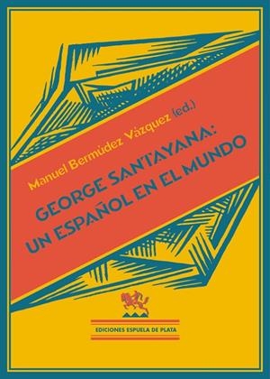 GEORGE SANTAYANA, UN ESPAÑOL EN EL MUNDO | 9788415177739 | VARIOS AUTORES