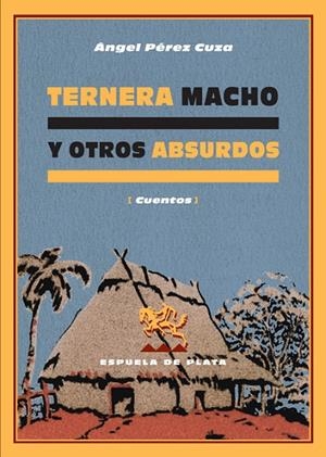 TERNERA MACHO Y OTROS ABSURDOS | 9788496133839 | PEREZ CUZA, ANGEL