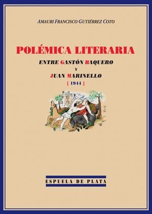 POLEMICA LITERARIA ENTRE GASTON BAQUERO Y JUAN MARINELLO | 9788496133600 | GUTIERREZ COTO, AMAURI
