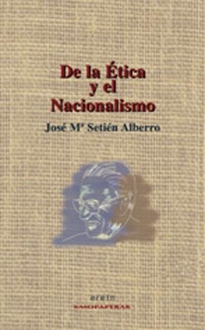 DE LA ETICA Y NACIONALISMO | 9788497461122 | SETIEN ALBERRO, JOSE Mª
