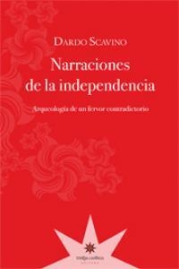 NARRACIONES DE LA INDEPENDENCIA | 9789871673049 | SCAVINO, DARDO