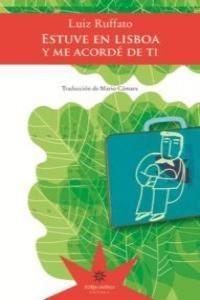 ESTUVE EN LISBOA Y ME ACORDE DE TI | 9789871673421 | RUFFATO, LUIZ