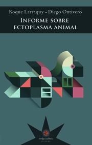 INFORME SOBRE ECTOPLASMA ANIMAL | 9789877120165 | LARRAQUY, ROQUE