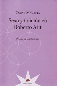 SEXO Y TRAICION EN ROBERTO ARLT | 9789872426620 | MASOTTA, OSCAR
